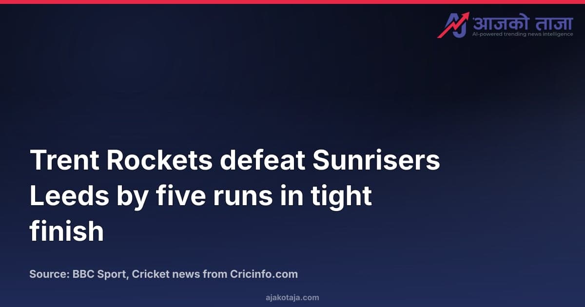 Trent Rockets defeat Sunrisers Leeds by five runs in tight finish