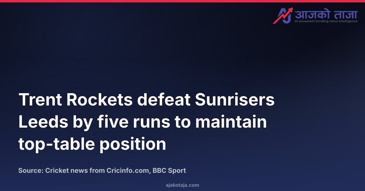 Trent Rockets defeat Sunrisers Leeds by five runs to maintain top-table position