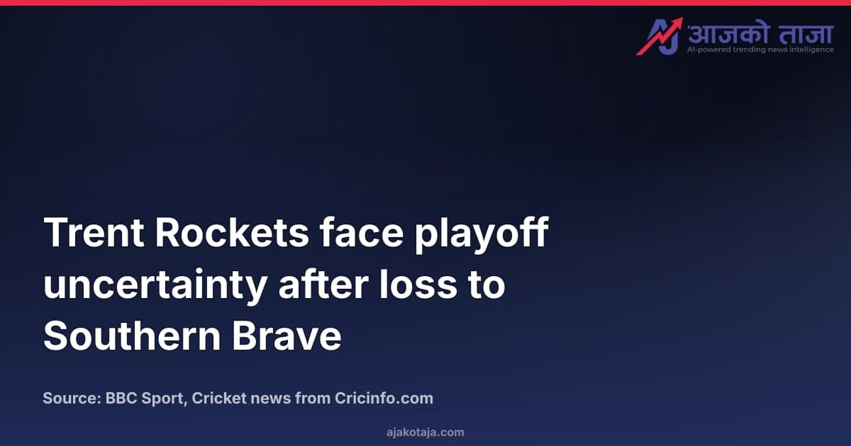 Trent Rockets face playoff uncertainty after loss to Southern Brave
