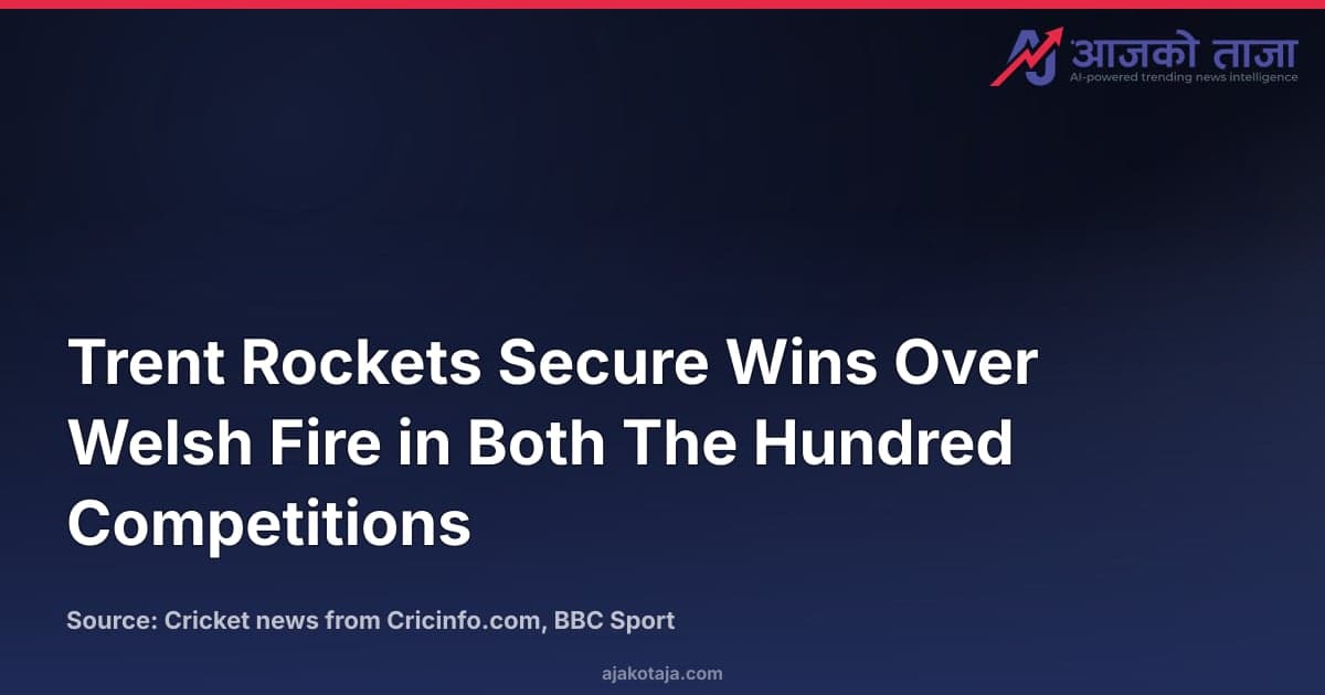 Trent Rockets Secure Wins Over Welsh Fire in Both The Hundred Competitions