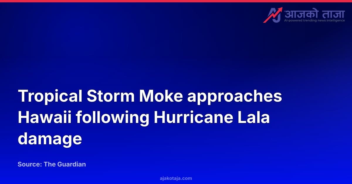 Tropical Storm Moke approaches Hawaii following Hurricane Lala damage