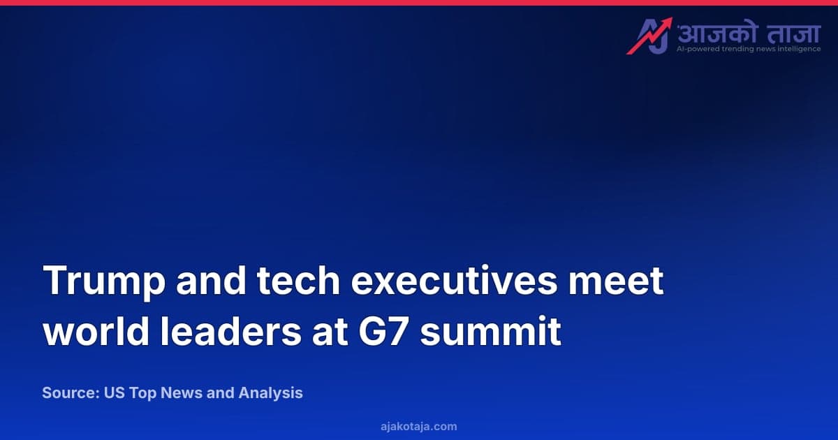 Trump and tech executives meet world leaders at G7 summit