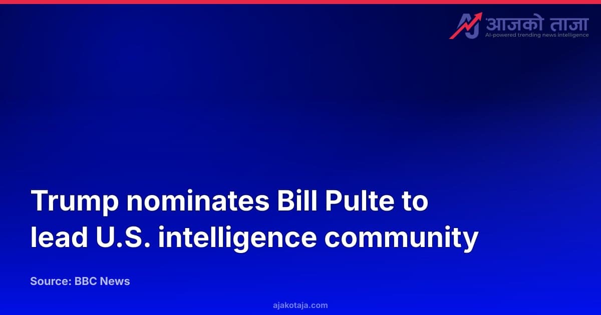 Trump nominates Bill Pulte to lead U.S. intelligence community