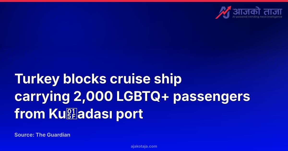 Turkey blocks cruise ship carrying 2,000 LGBTQ+ passengers from Kuşadası port