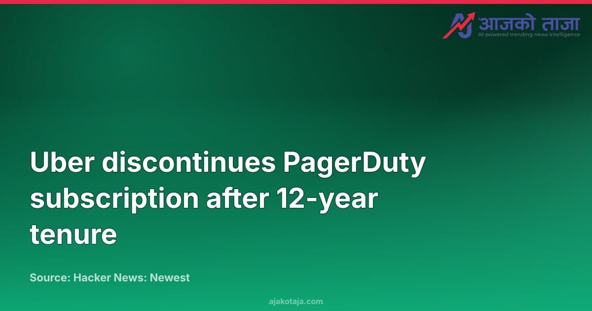 Uber discontinues PagerDuty subscription after 12-year tenure