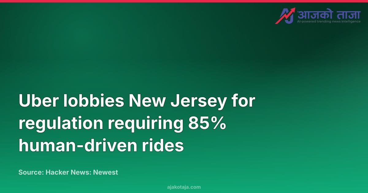 Uber lobbies New Jersey for regulation requiring 85% human-driven rides