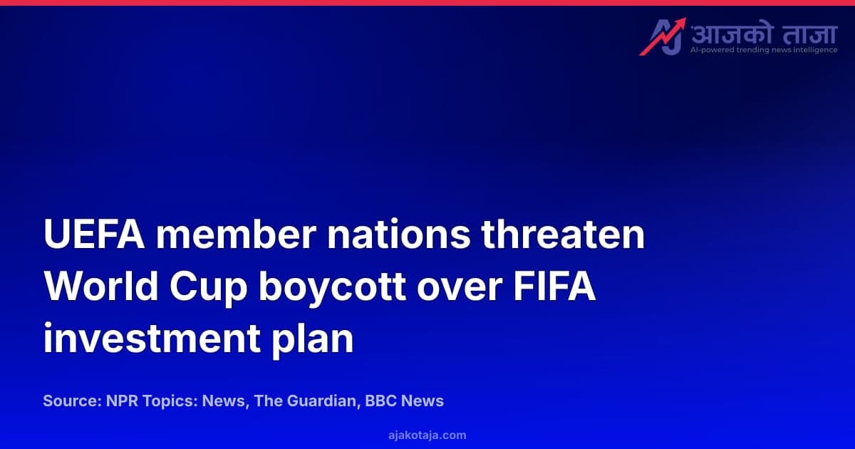 UEFA member nations threaten World Cup boycott over FIFA investment plan