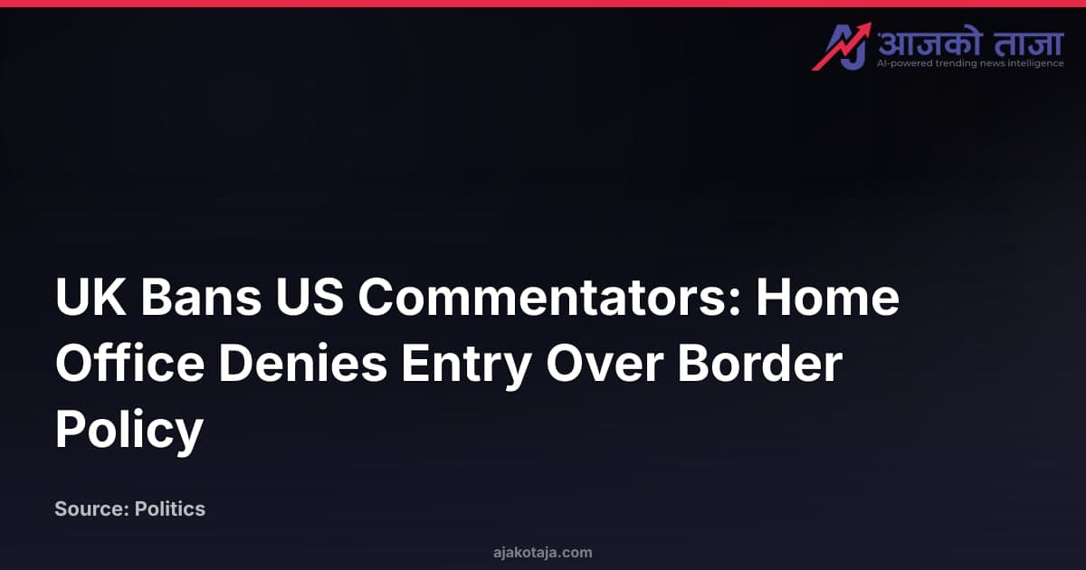 UK Bans US Commentators: Home Office Denies Entry Over Border Policy