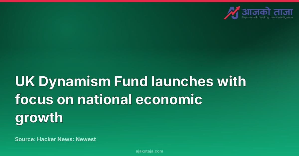 UK Dynamism Fund launches with focus on national economic growth