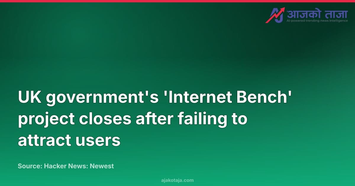 UK government's 'Internet Bench' project closes after failing to attract users