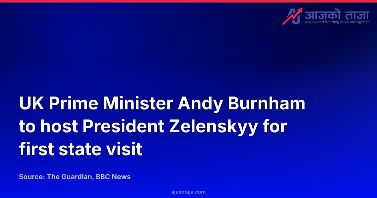 UK Prime Minister Andy Burnham to host President Zelenskyy for first state visit