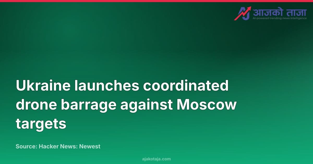 Ukraine launches coordinated drone barrage against Moscow targets