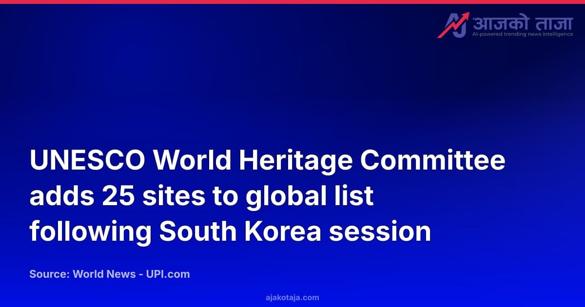 UNESCO World Heritage Committee adds 25 sites to global list following South Korea session