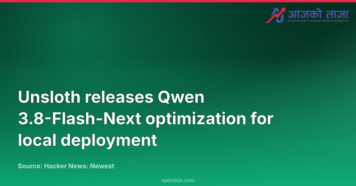 Unsloth releases Qwen 3.8-Flash-Next optimization for local deployment