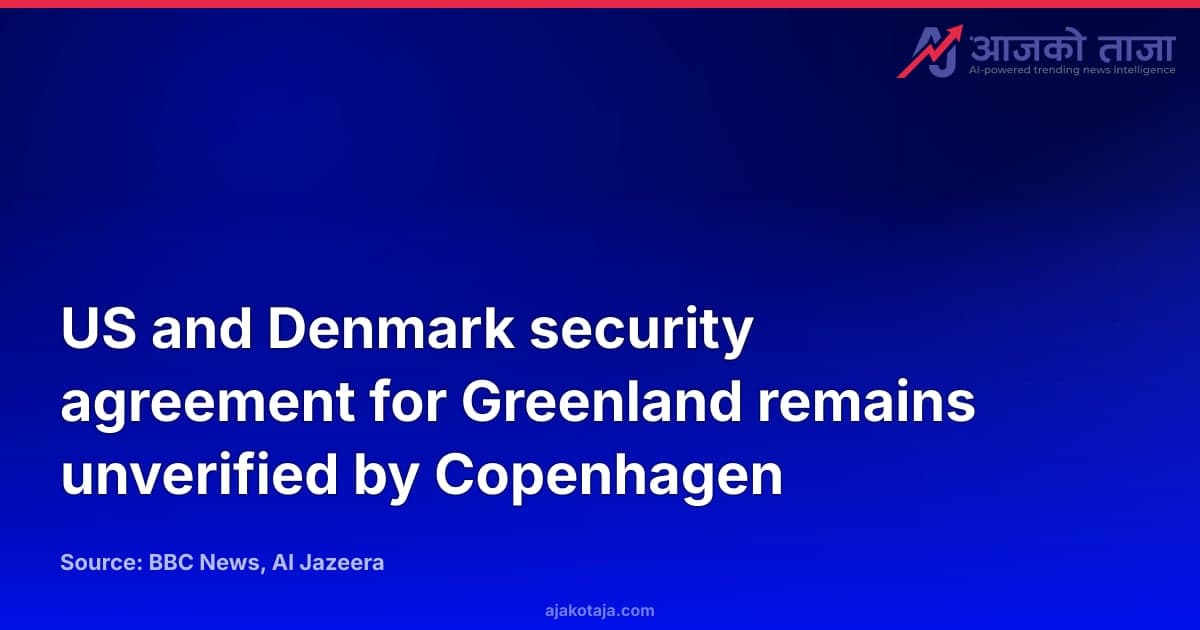 US and Denmark security agreement for Greenland remains unverified by Copenhagen