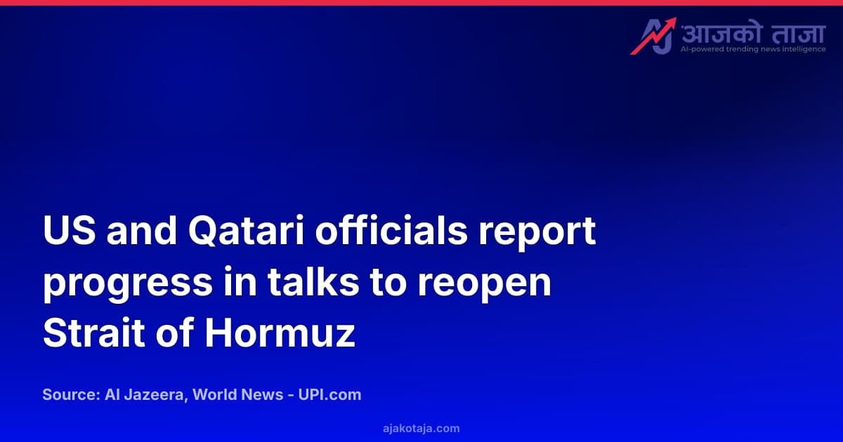 US and Qatari officials report progress in talks to reopen Strait of Hormuz