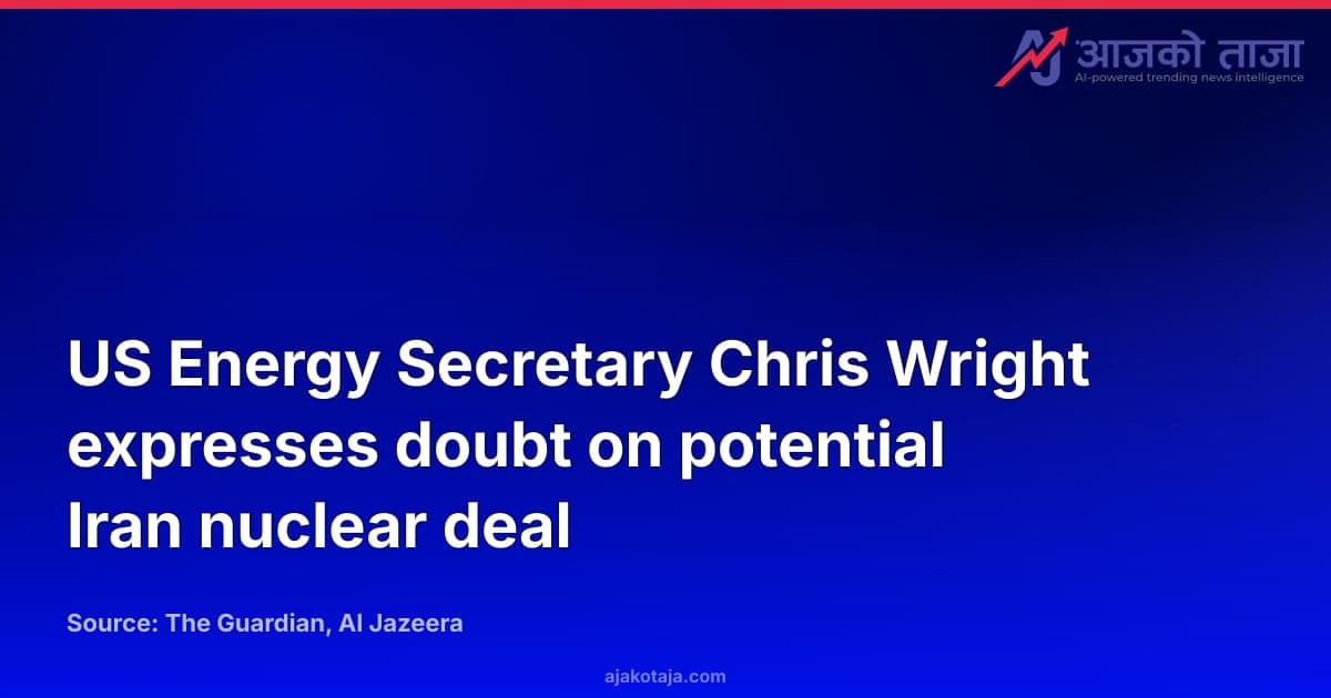US Energy Secretary Chris Wright expresses doubt on potential Iran nuclear deal