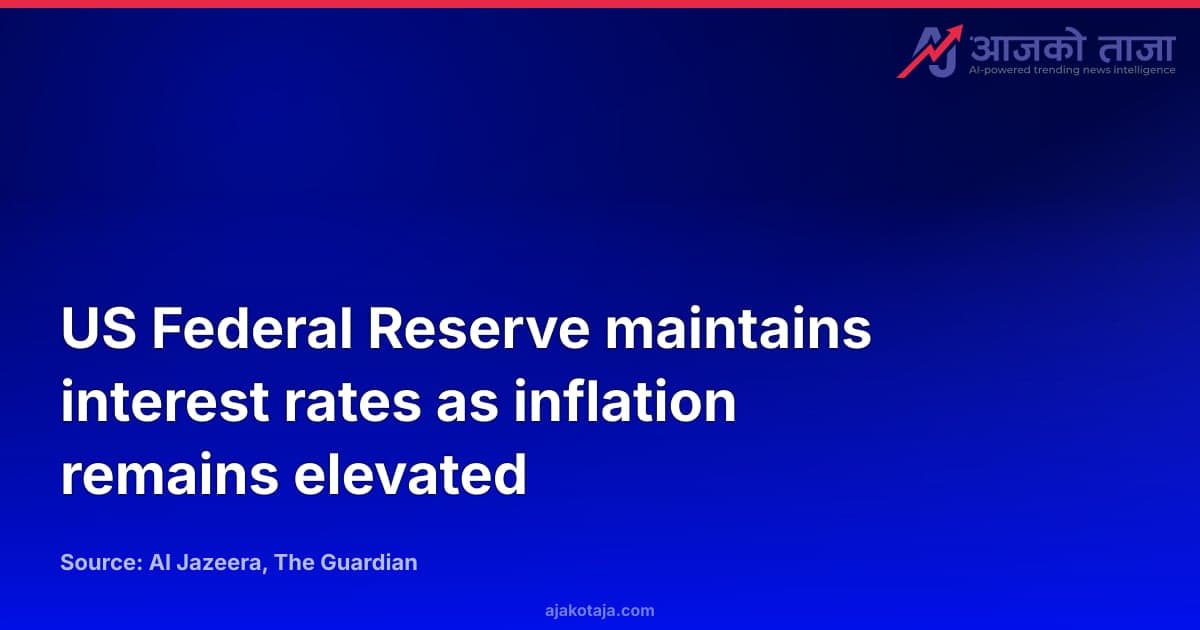 US Federal Reserve maintains interest rates as inflation remains elevated