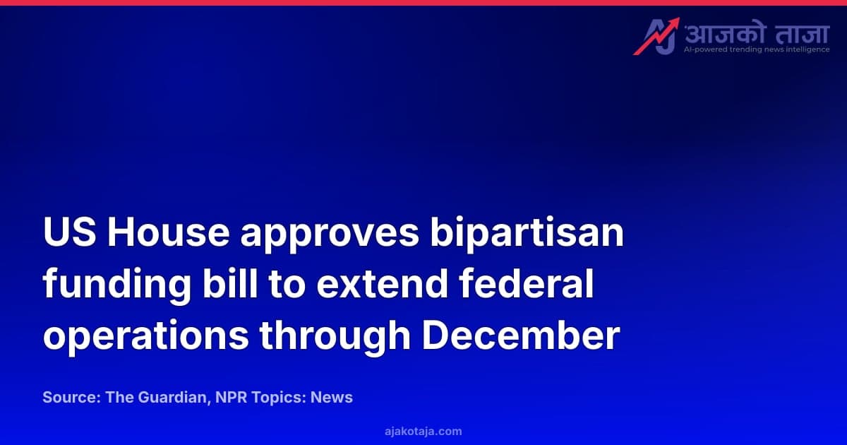 US House approves bipartisan funding bill to extend federal operations through December