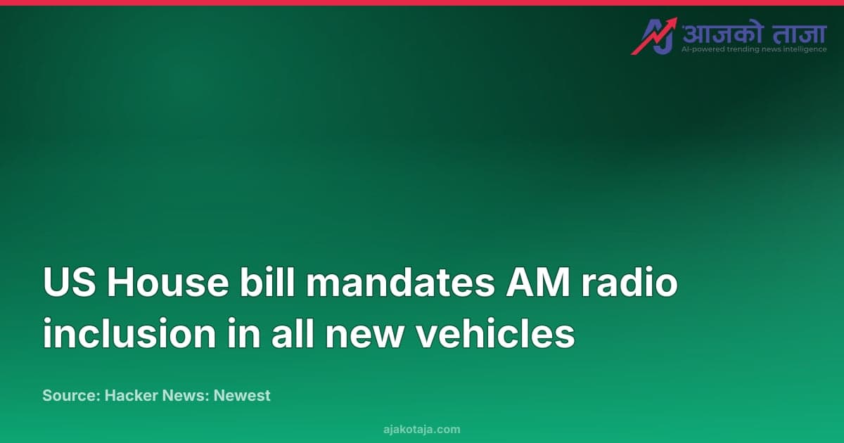 US House bill mandates AM radio inclusion in all new vehicles