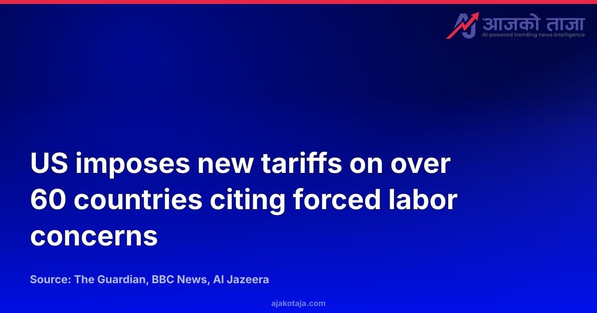 US imposes new tariffs on over 60 countries citing forced labor concerns