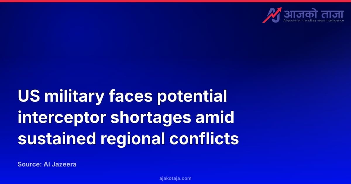 US military faces potential interceptor shortages amid sustained regional conflicts