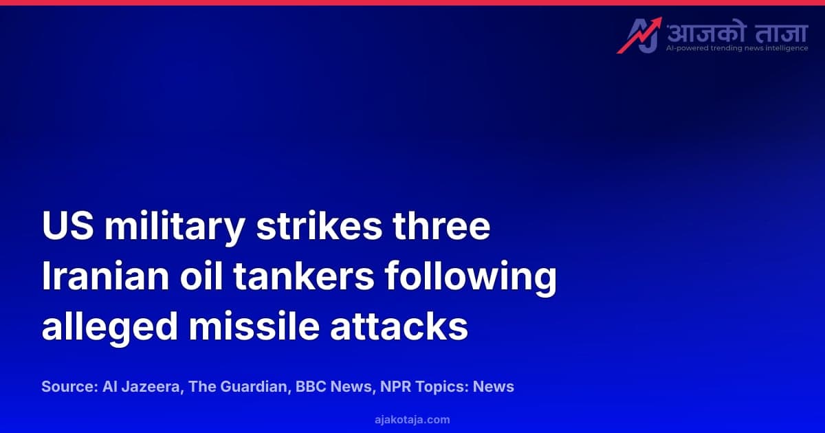 US military strikes three Iranian oil tankers following alleged missile attacks