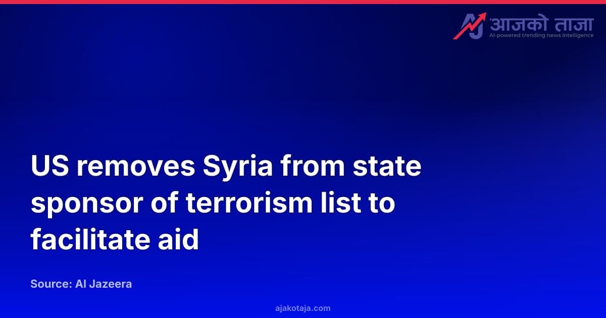 US removes Syria from state sponsor of terrorism list to facilitate aid