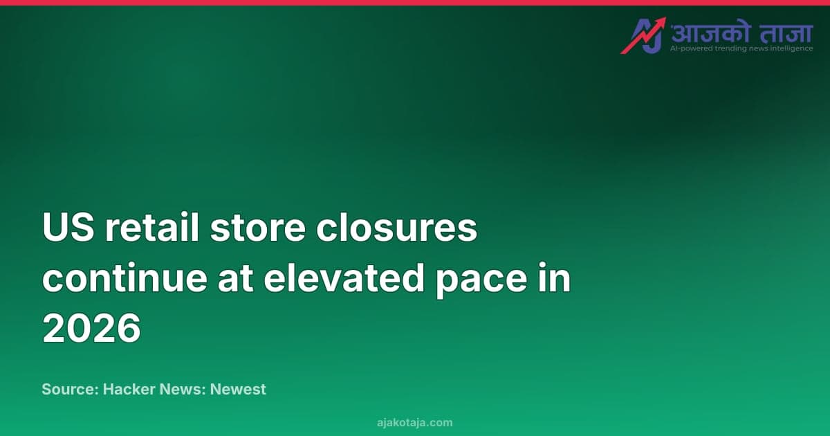 US retail store closures continue at elevated pace in 2026