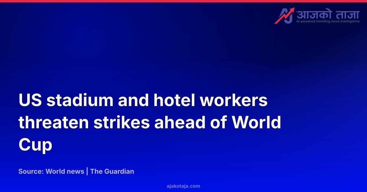 US stadium and hotel workers threaten strikes ahead of World Cup