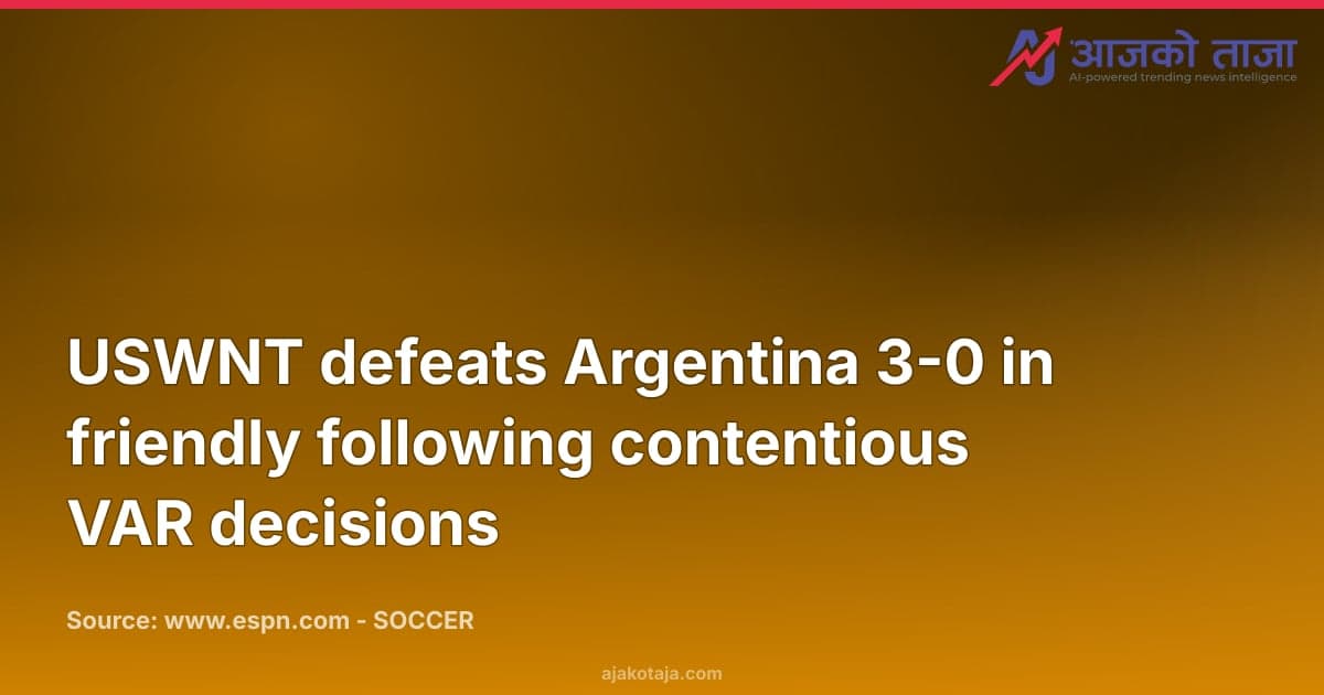 USWNT defeats Argentina 3-0 in friendly following contentious VAR decisions