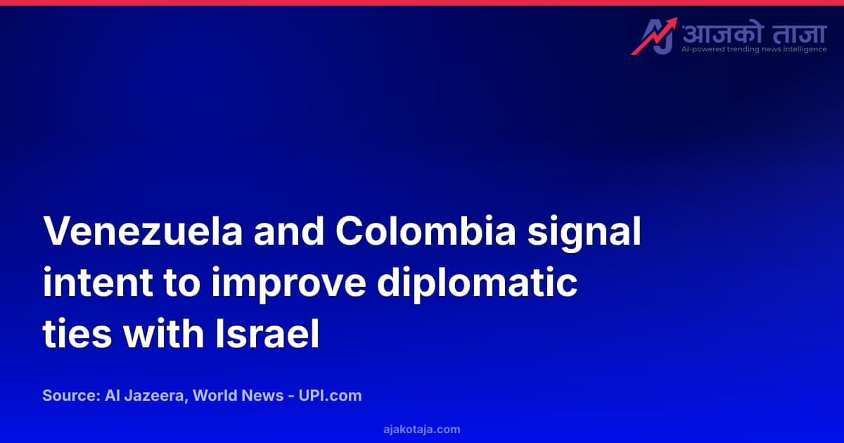 Venezuela and Colombia signal intent to improve diplomatic ties with Israel