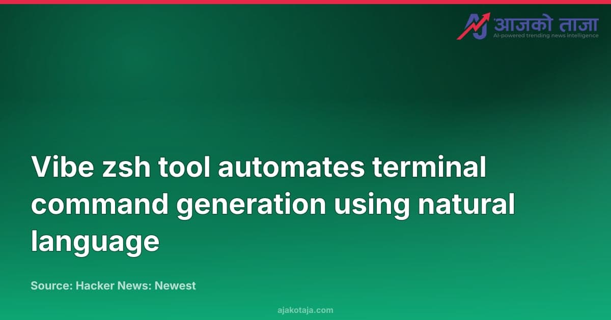 Vibe zsh tool automates terminal command generation using natural language