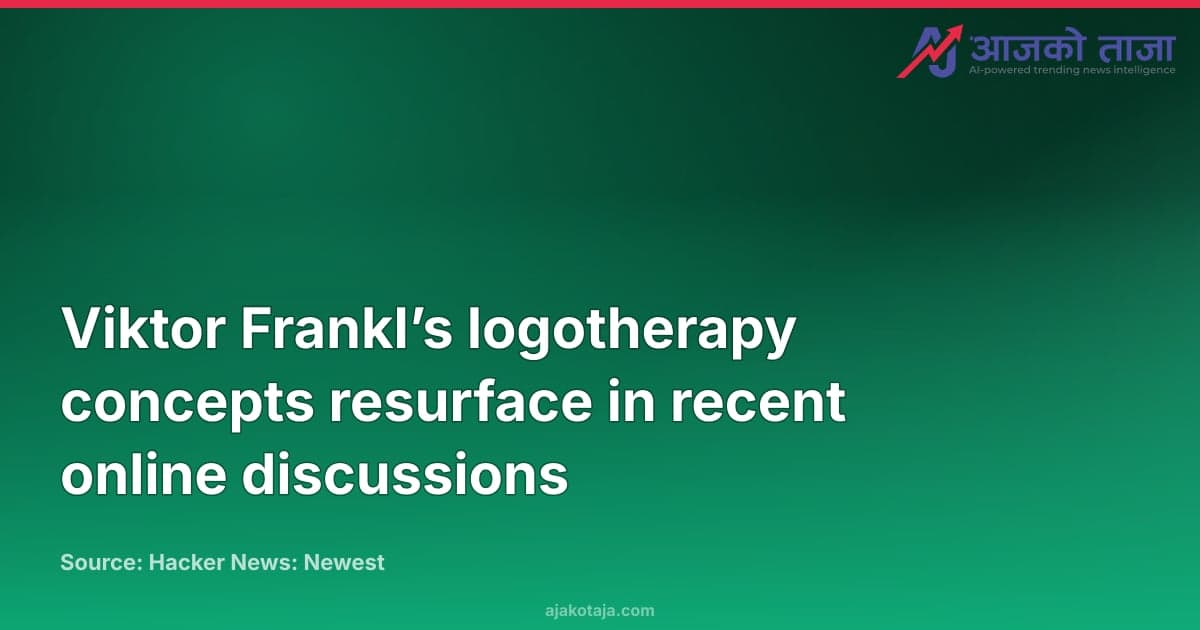 Viktor Frankl’s logotherapy concepts resurface in recent online discussions