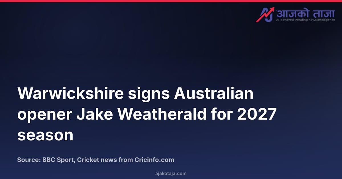 Warwickshire signs Australian opener Jake Weatherald for 2027 season