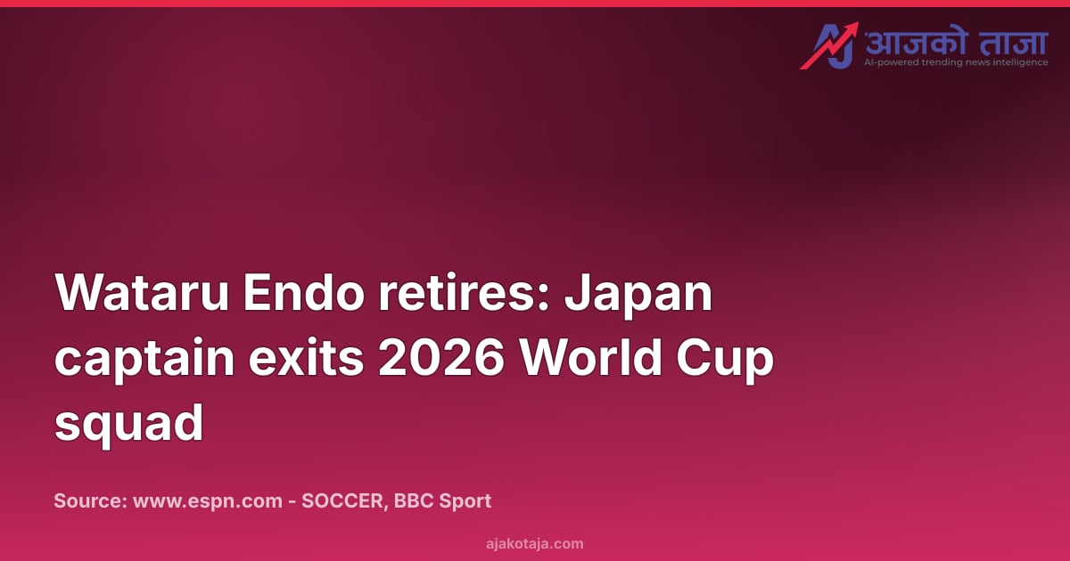 Wataru Endo retires: Japan captain exits 2026 World Cup squad