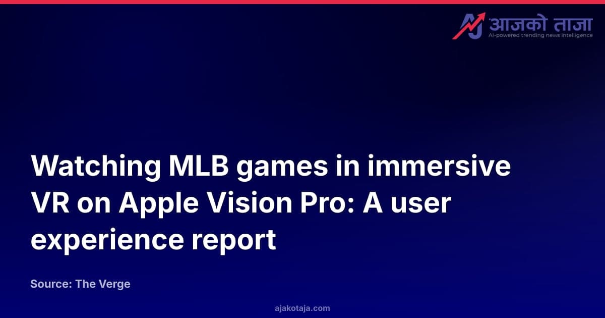 Watching MLB games in immersive VR on Apple Vision Pro: A user experience report