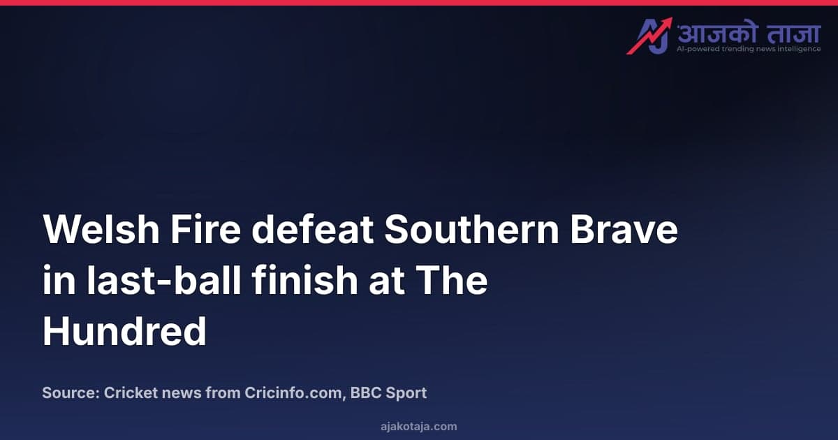 Welsh Fire defeat Southern Brave in last-ball finish at The Hundred