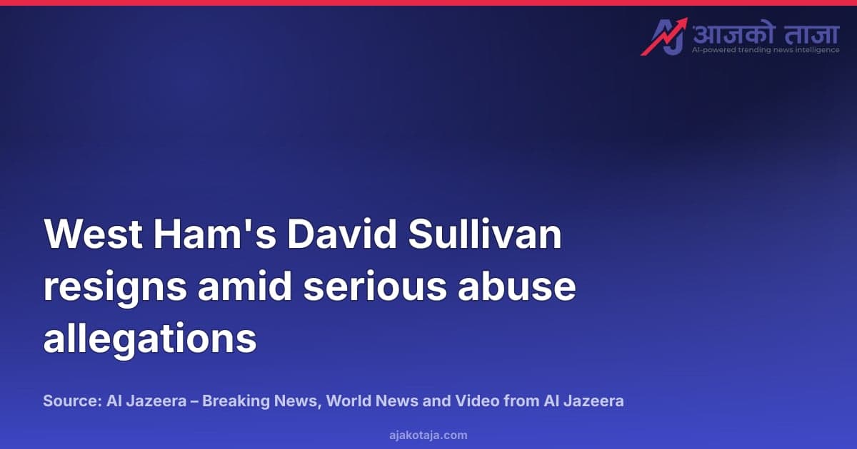 West Ham's David Sullivan resigns amid serious abuse allegations