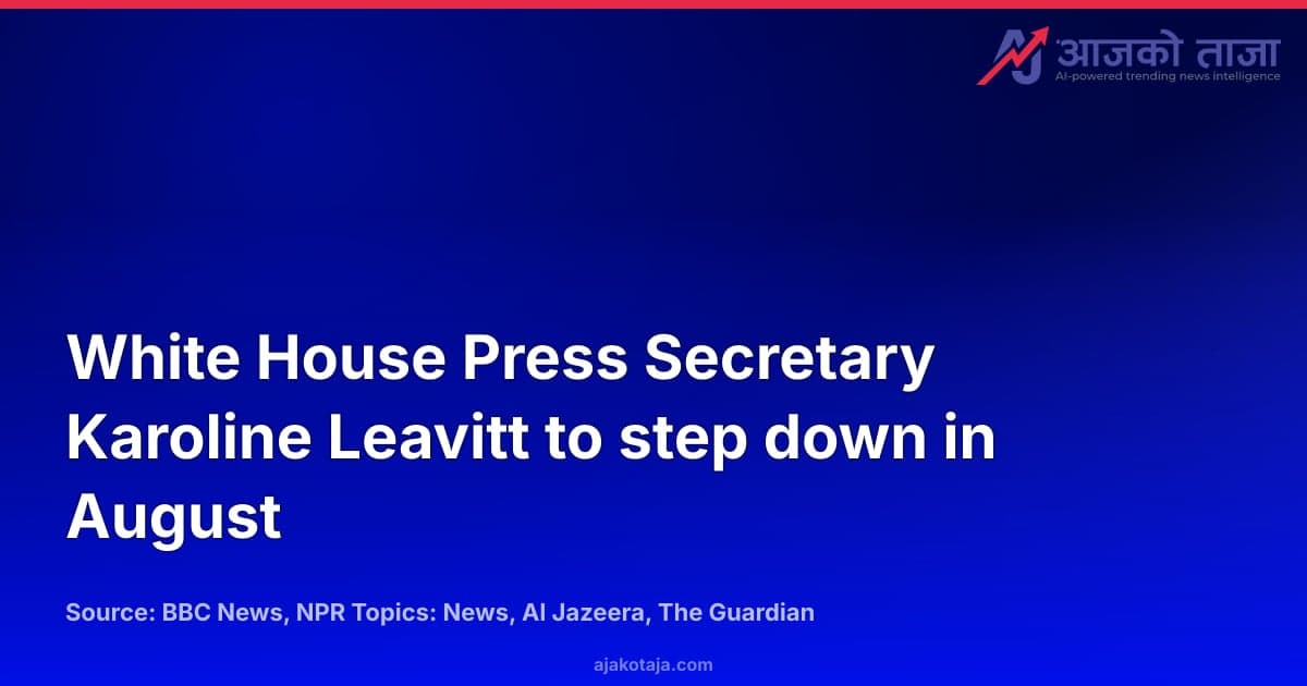 White House Press Secretary Karoline Leavitt to step down in August