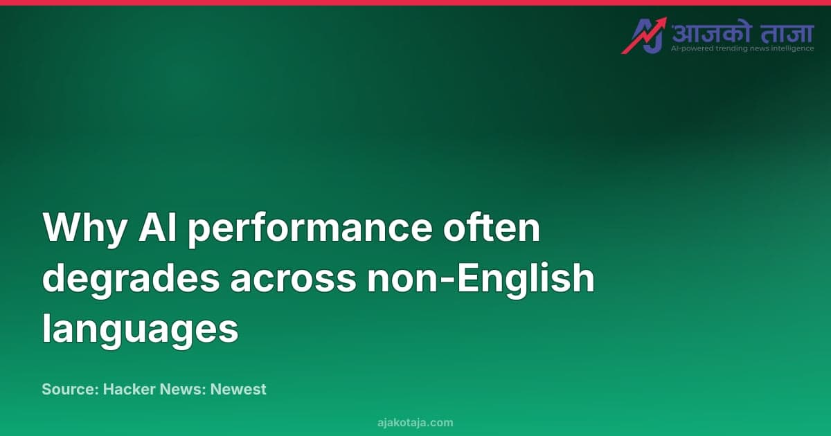 Why AI performance often degrades across non-English languages