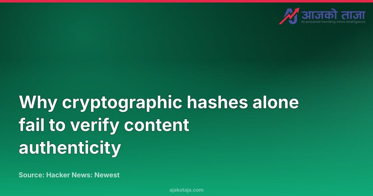 Why cryptographic hashes alone fail to verify content authenticity