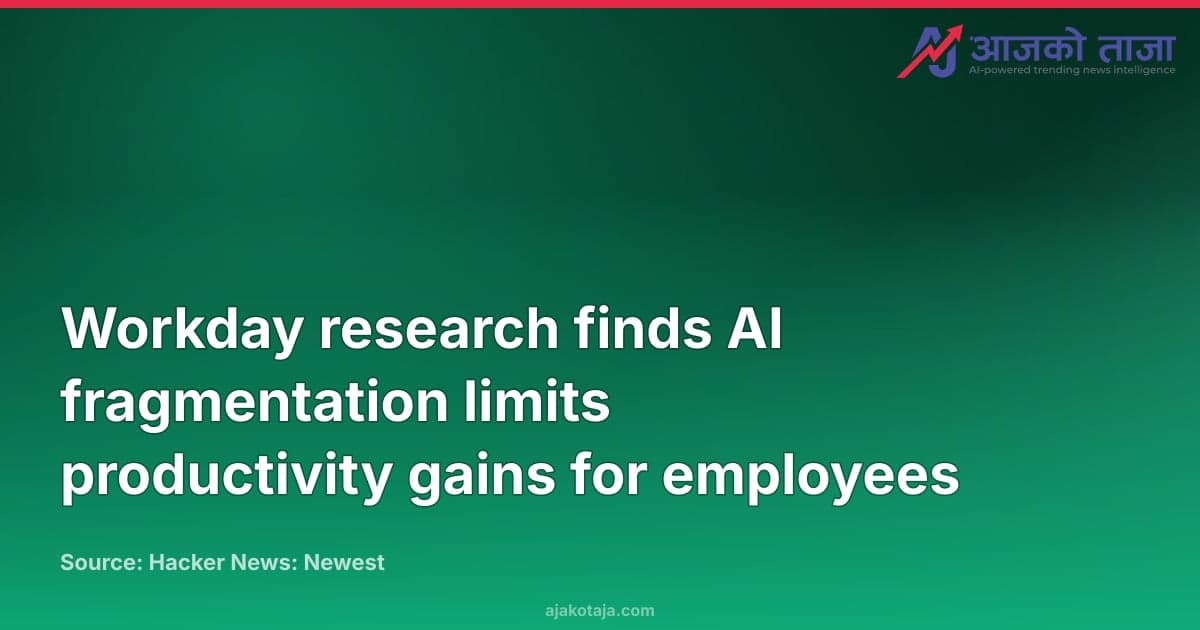 Workday research finds AI fragmentation limits productivity gains for employees