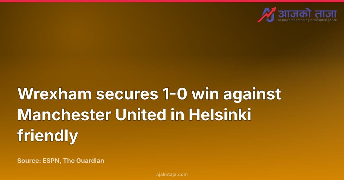 Wrexham secures 1-0 win against Manchester United in Helsinki friendly