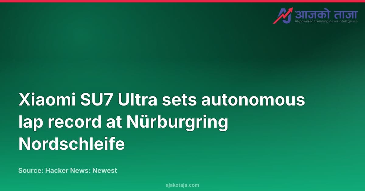 Xiaomi SU7 Ultra sets autonomous lap record at Nürburgring Nordschleife