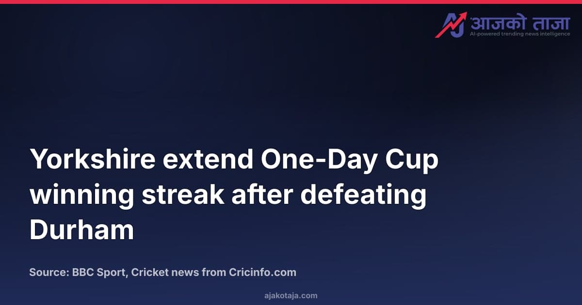 Yorkshire extend One-Day Cup winning streak after defeating Durham