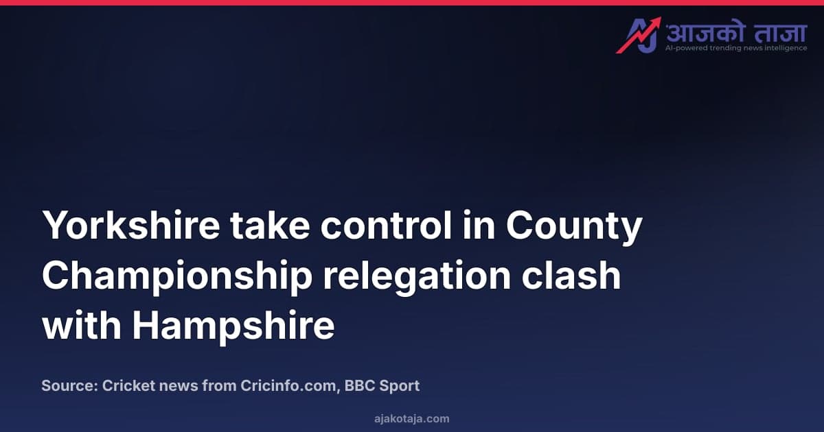 Yorkshire take control in County Championship relegation clash with Hampshire