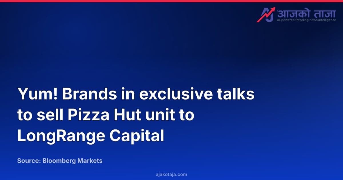 Yum! Brands in exclusive talks to sell Pizza Hut unit to LongRange Capital
