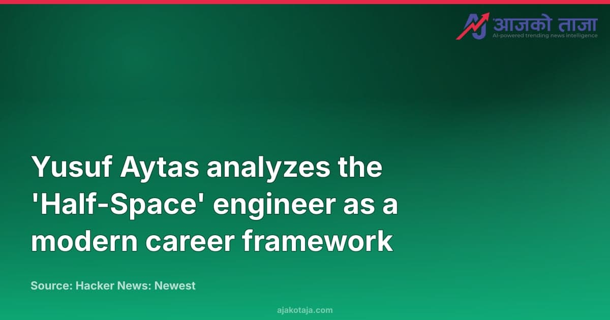 Yusuf Aytas analyzes the 'Half-Space' engineer as a modern career framework