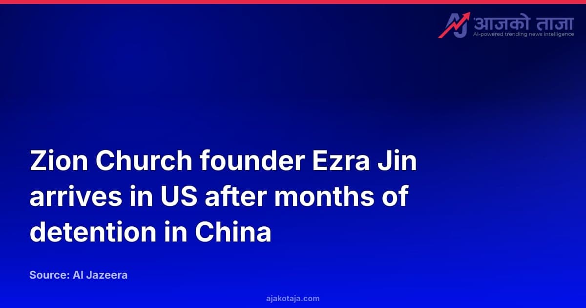 Zion Church founder Ezra Jin arrives in US after months of detention in China